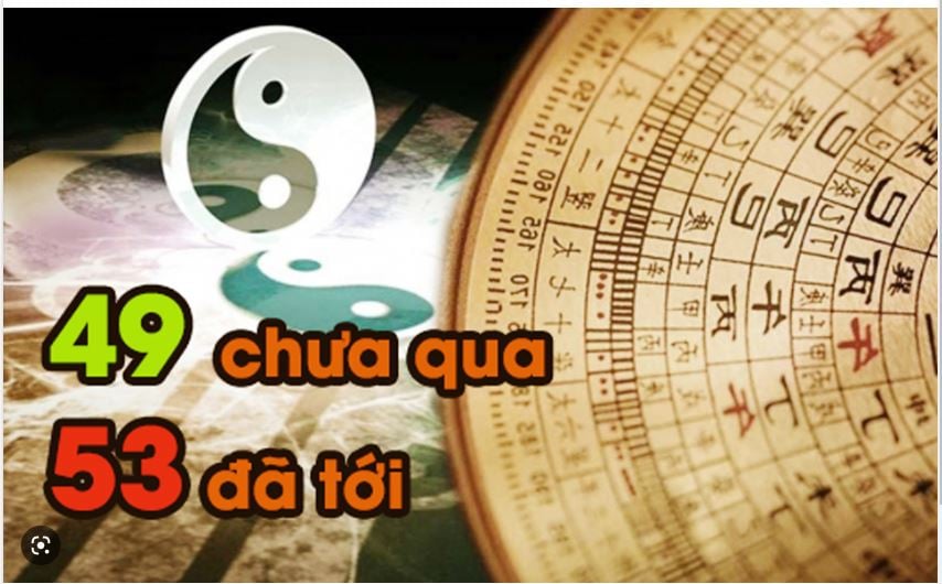 Các cụ dặn 49 chưa qua 53 đã tới có ý nghĩa thật sự là gì? Có đáng sợ như lời đồn